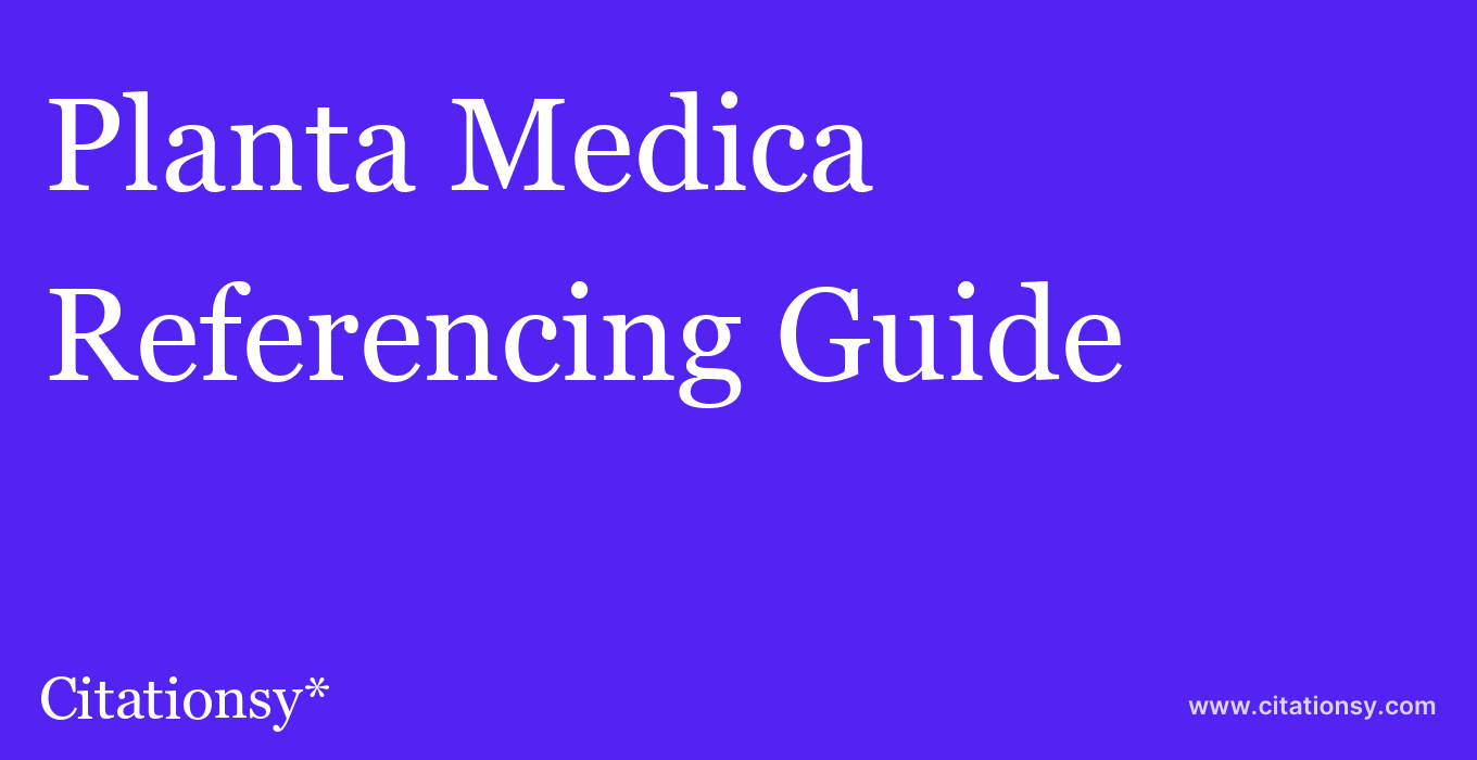 cite Planta Medica  — Referencing Guide